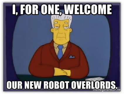 i for one welcome our robot overlords